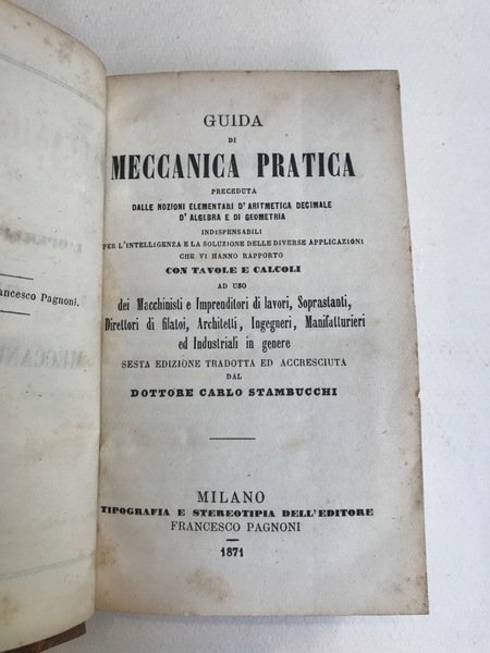 Guida di meccanica pratica. Ad uso dei macchinsti, imprenditori di …