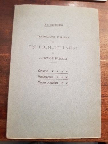 Traduzione italiana di Tre poemetti latini di Giovanni Pascoli. Centurio. …