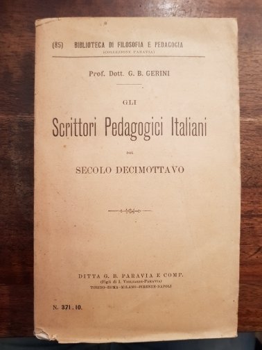 Gli scrittori pedagogici italiani del secolo decimottavo.