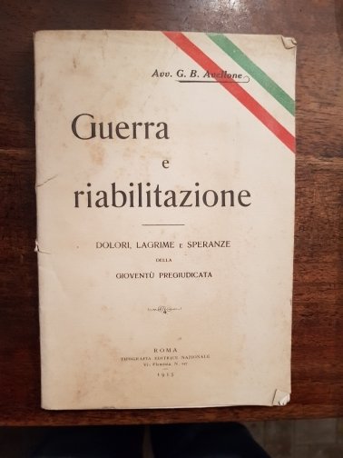 Guerra e riabilitazione. Dolori, lagrime e speranze della gioventù spregiudicata. …