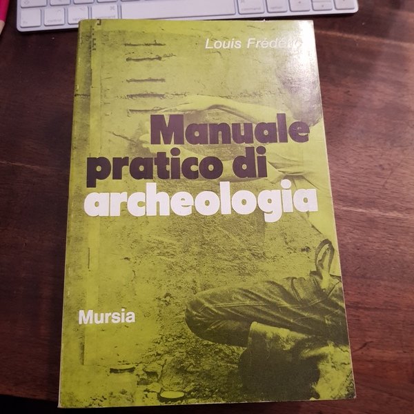 Manuale pratico di archeologia. Prefazione di Giorgio Gullini.