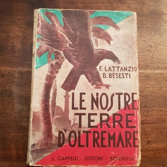 Le nostre terre d'oltremare. Brevi cenni storici, geografici, politici ed …