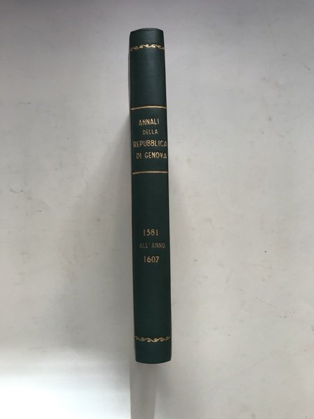 Annali della Repubblica di Genova dall'anno 1581 alll'anno 1607. segue: …