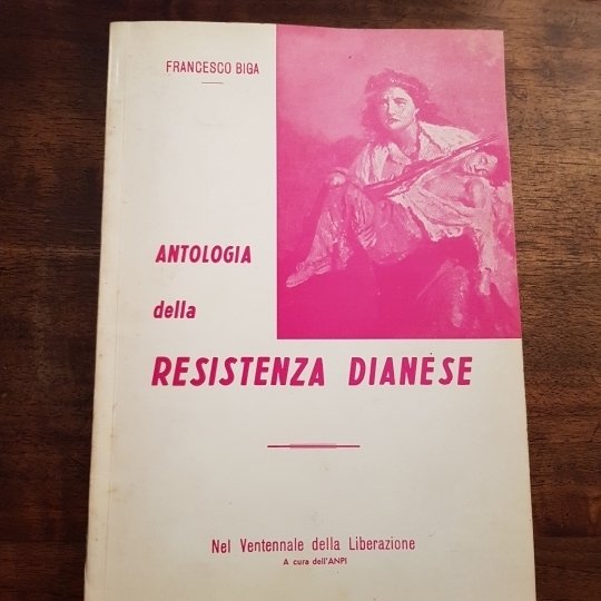 Antologia della resistenza dianese. Nel ventennale della liberazione. A cura …