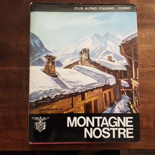 Montagne Nostre. Sezione di Cuneo del Club Alpino Italiano 1874-1974.
