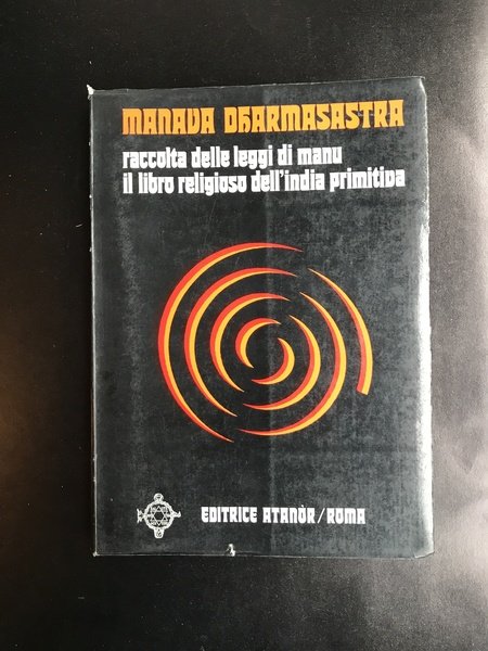 RACCOLTA DELLE LEGGI DI MANU. IL LIBRO RELIGIOSO DELL'INDIA PRIMITIVA