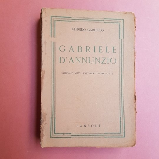 Gabriele D'Annunzio. Ristampa con l'aggiunta di nuovi studi