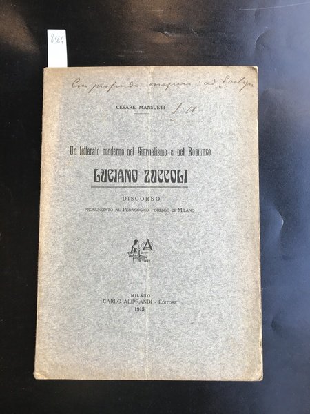 Un letterato moderno nel giornalismo e nel romanzo Luciano Zuccoli. …