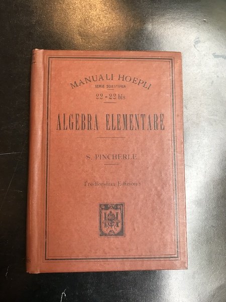 Algebra elementare. Con 2 incisioni nel testo. Tredicesima edizione riveduta