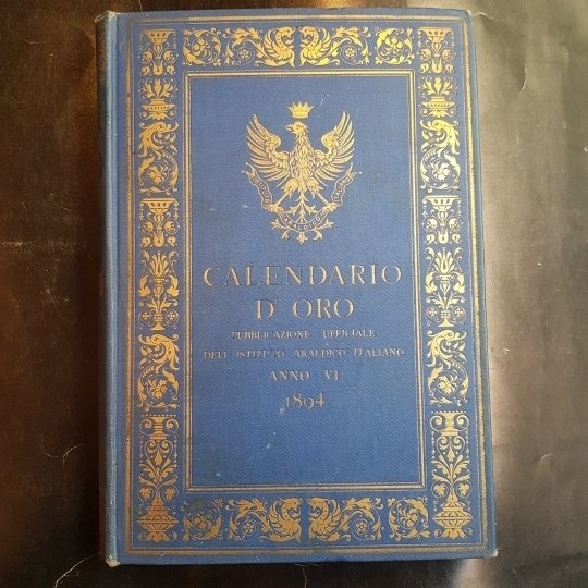 Calendario d'Oro. Annuario Nobiliare Diplomatico Araldico Storico Blasonico. Anno VI.