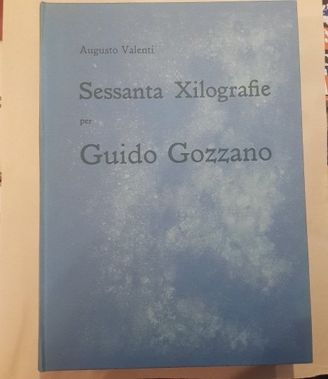 Sessanta xilografie per Guido Gozzano presentate da Ernesto Caballo
