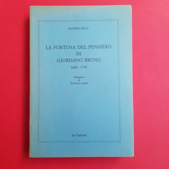 La fortuna del pensiero di Giordano Bruno 1600n-1750. Prefazione di …