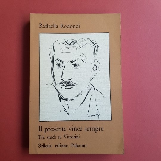 Il presente vince sempre. Tre studi su Vittorini