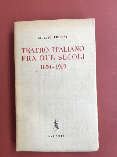 Teatro italiano fra due secoli 1850-1950