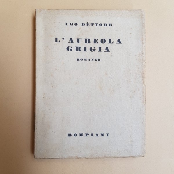 L'aureola grigia. Premio Antonio Negri 1931