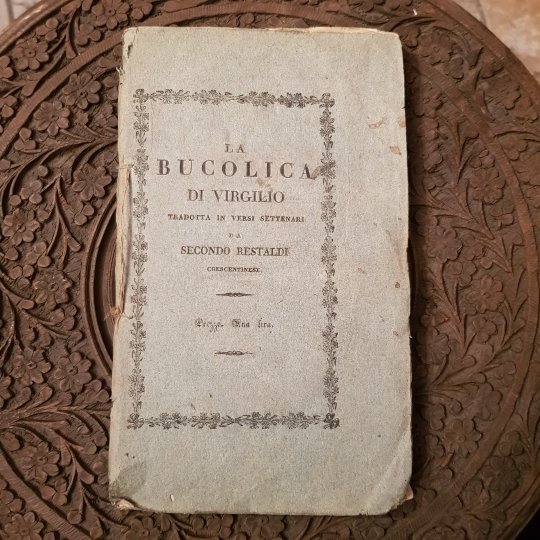 La Bucolica in Virgilio. Tradotta in versi settenari da Secondo …