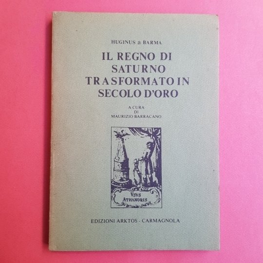 Il regno di Saturno trasformato in secolo d'oro. A cura …