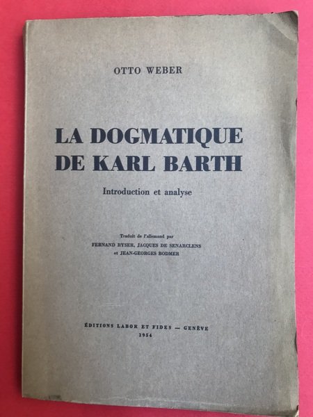 La dogmatique de Karl Barth. Introduction et analyse