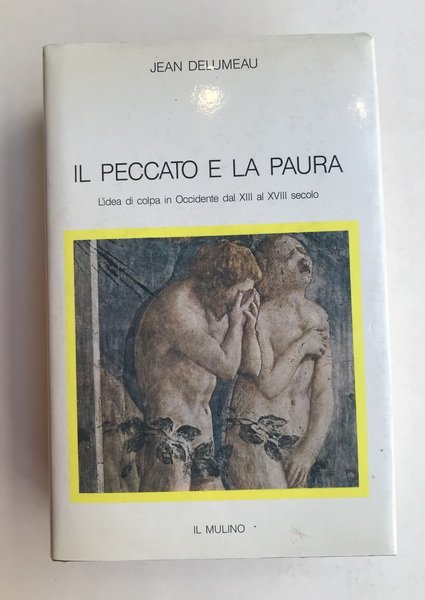 Il peccato e la paura. L'idea di colpa in occidente …