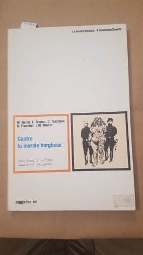 Contro la morale borghese. Sesso, famiglia e religione sulla società …