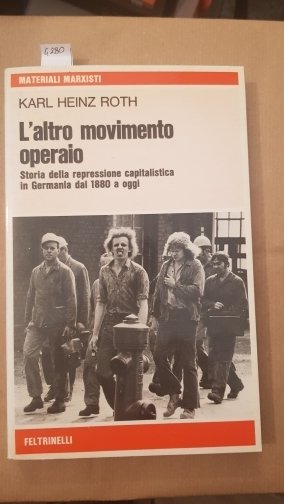 L'altro movimento operaio. Storia della repressione capitalista in Germania dal …