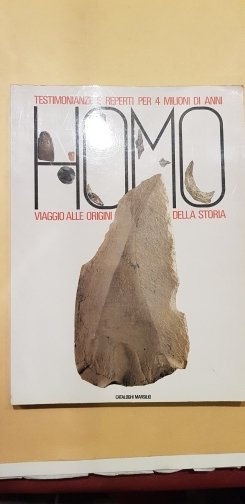 Homo. Viaggio alle origini della storia. Testimonianze e reperti per …