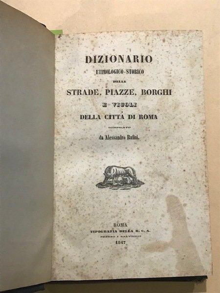 Dizionario etimologico - storico delle strade, piazze, Borghi e vicoli …