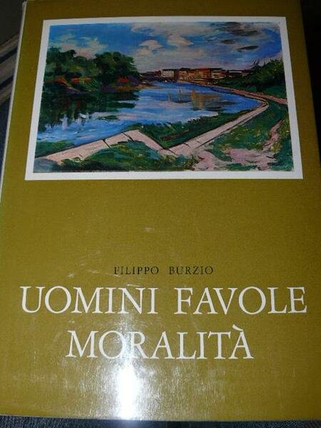 Uomini favole moralità. Prefazione di Carlo Casalegno