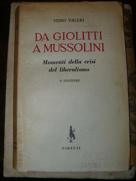 Da Giolitti a Mussolini. Momenti della crisi del Liberalismo. II …