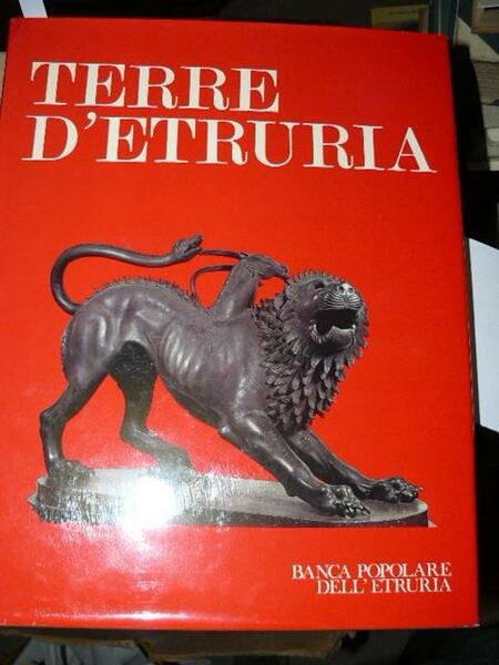 Terre d'Etruria. Testi di Edward Hutton, Anonimo Aretino, Aldo Cairola, …