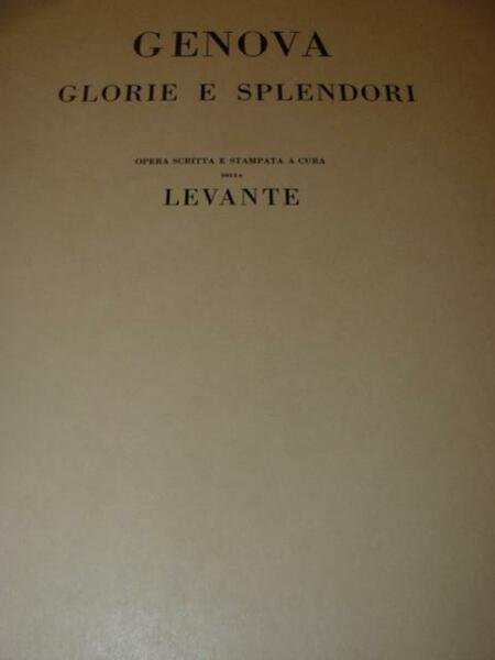 Genova glorie e splendori. Opera scritta e stampata a cura …