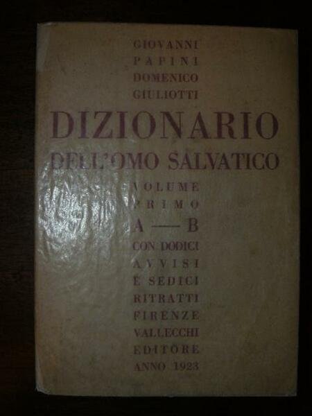 Dizionario dell'omo salvatico. Volume primo [unico pubblicato]. A - B. …