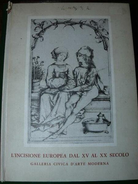 L'incisione europea dal XV al XX secolo. Profilo storico - …