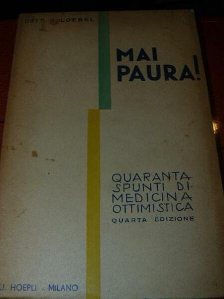 MAI PAURA! Quaranta spunti di medicina ottimistica. Quarta edizione