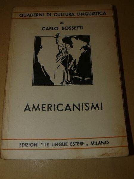 Americanismi. scelta di voci e di frasi idiomatiche del comune …