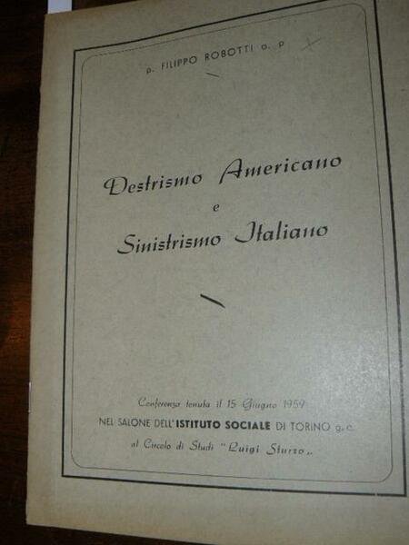Destrismo Americano e Sinistrismo Italiano. Conferenza tenuta il 15 Giugno …
