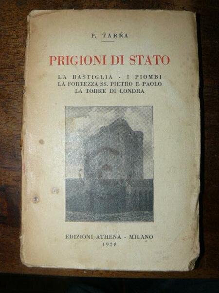 Prigioni di stato. La Bastiglia - i Piombi - la …