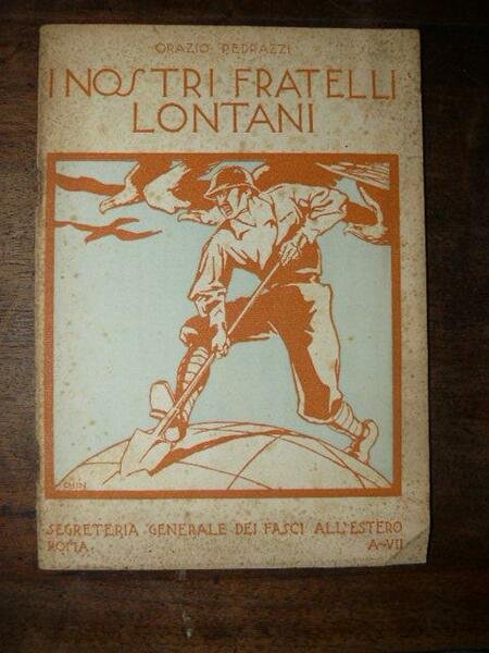 I nostri fratelli lontani. Segreteria Generale dei Fasci all'estero. A-VII.
