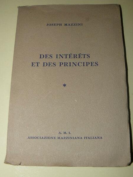 Des interets et des principes.Précédé d'une notice par Giuseppe Tramarollo