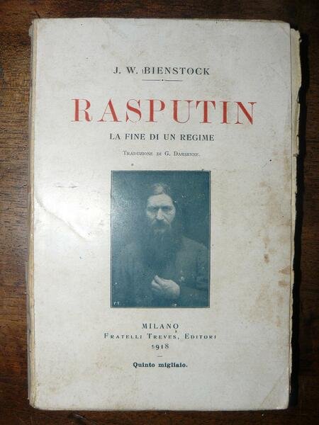 Rasputin. La fine di un regime. Traduzione di G. Darsenne