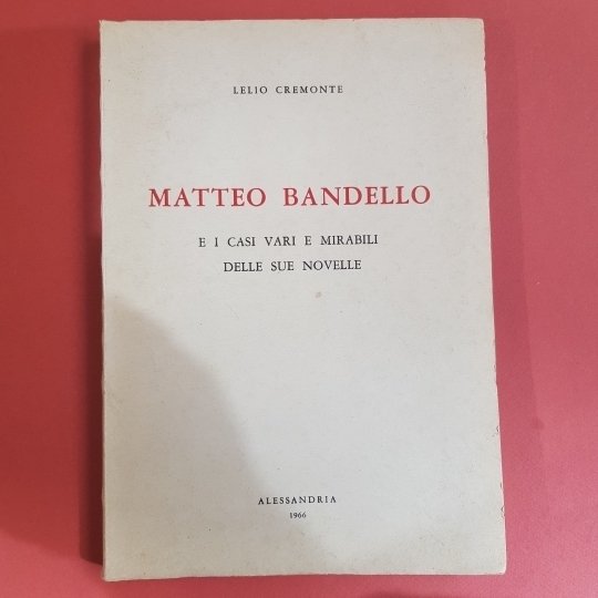 Matteo Bandello e i casi vari e mirabili delle sue …