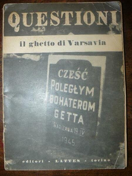 Questioni. Bimestrale di cultura. Il Ghetto di Varsavia. 4-5-6 Luglio …