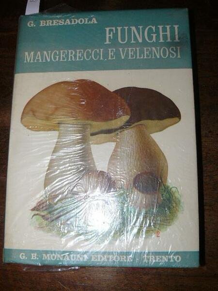 Funghi mangerecci e velenosi. V edizione a cura del prof. …