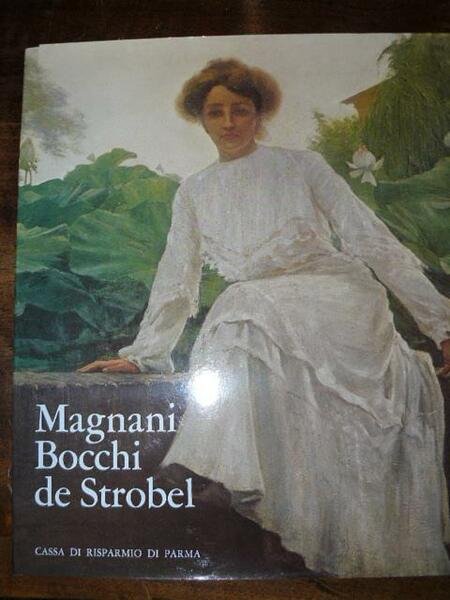 Tassi Roberto. Magnani Boschi de Strobel. Tre pittori di Parma …