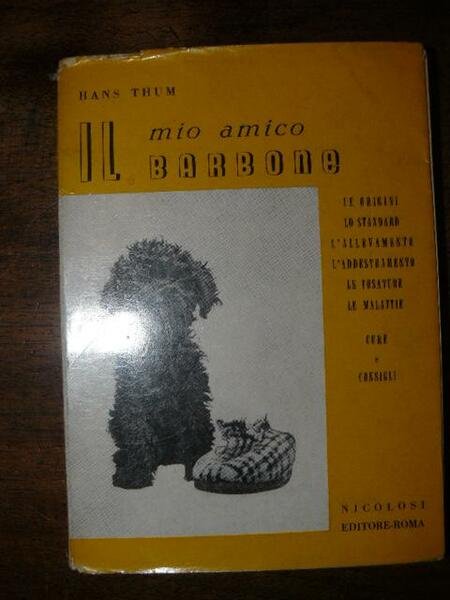 Il mio amico barbone. Le origini, lo standard, l'allevamento, l'addestramento, …