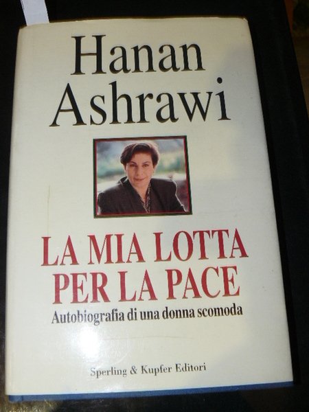 La mia lotta per la pace. Autobiografia di una donna …