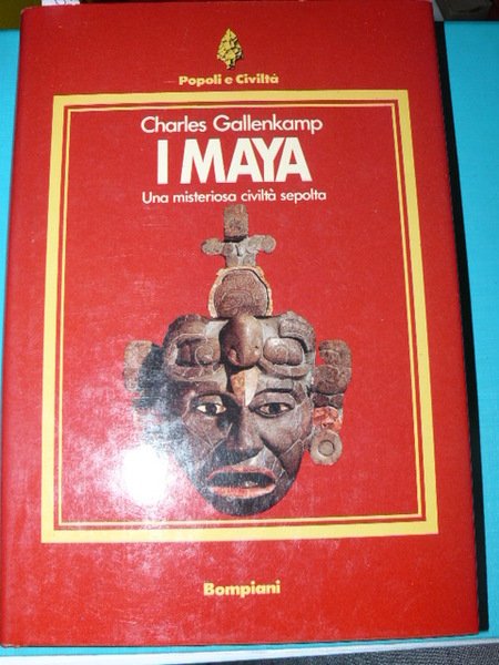 I Maya. Una misteriosa civiltà sepolta. Traduzione di Enrico Spongani