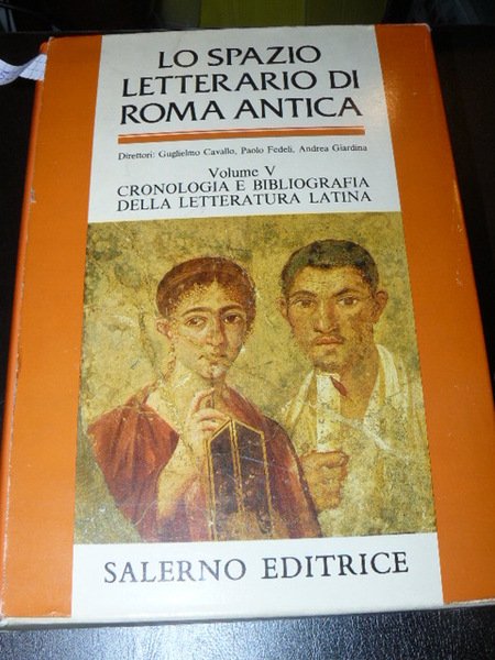 Lo spazio letterario di Roma antica. Direttori: Guglielmo Cavallo, Paolo …