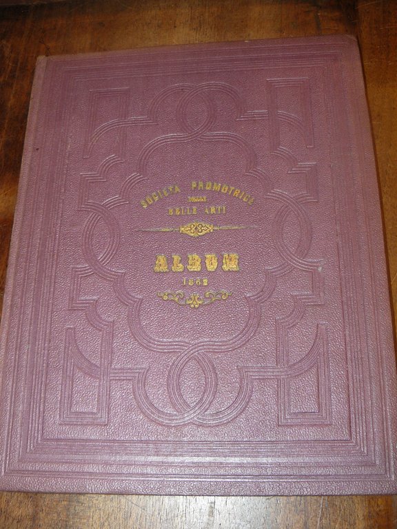 Album della pubblica esposizione del 1862 compilato da Luigi Rocca. …