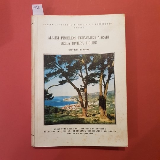 Alcuni problemi economico-agrari della Riviera Ligure. Raccolta di studi. Dagli …